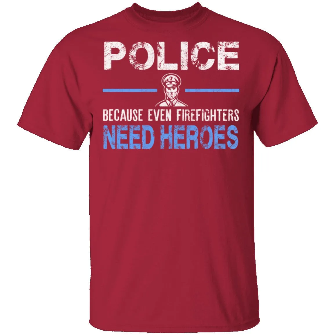 Even Firefighters Need Heroes T-Shirt