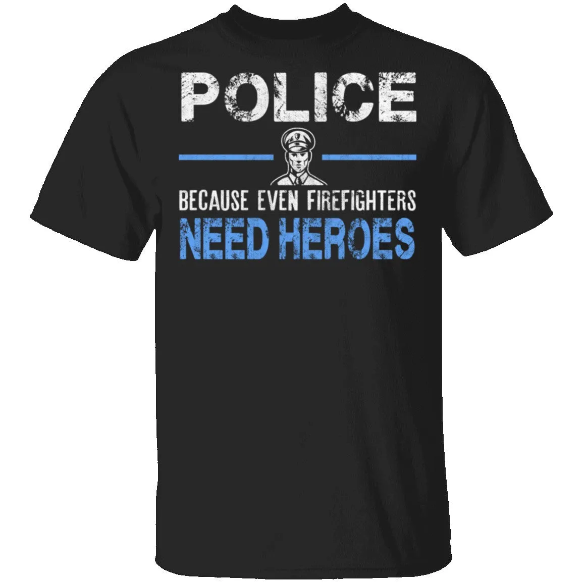 Even Firefighters Need Heroes T-Shirt