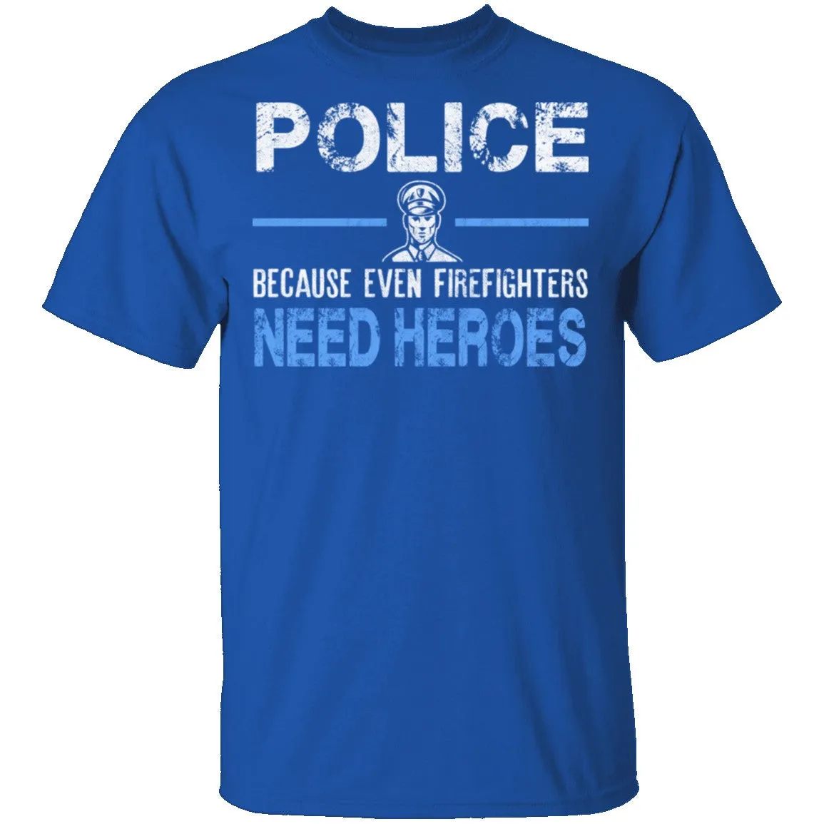Even Firefighters Need Heroes T-Shirt