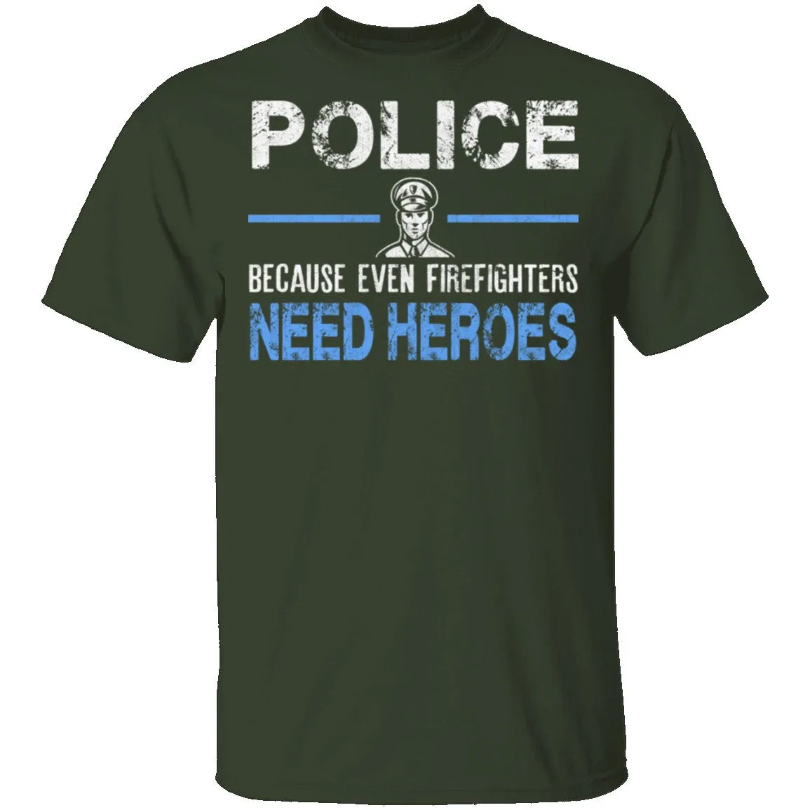 Even Firefighters Need Heroes T-Shirt
