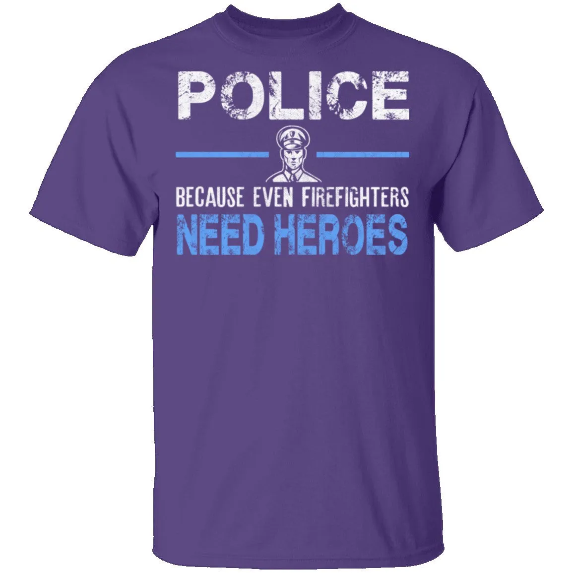 Even Firefighters Need Heroes T-Shirt